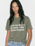 I Left My Dog to Be Here T-Shirt – Women's Styling 4