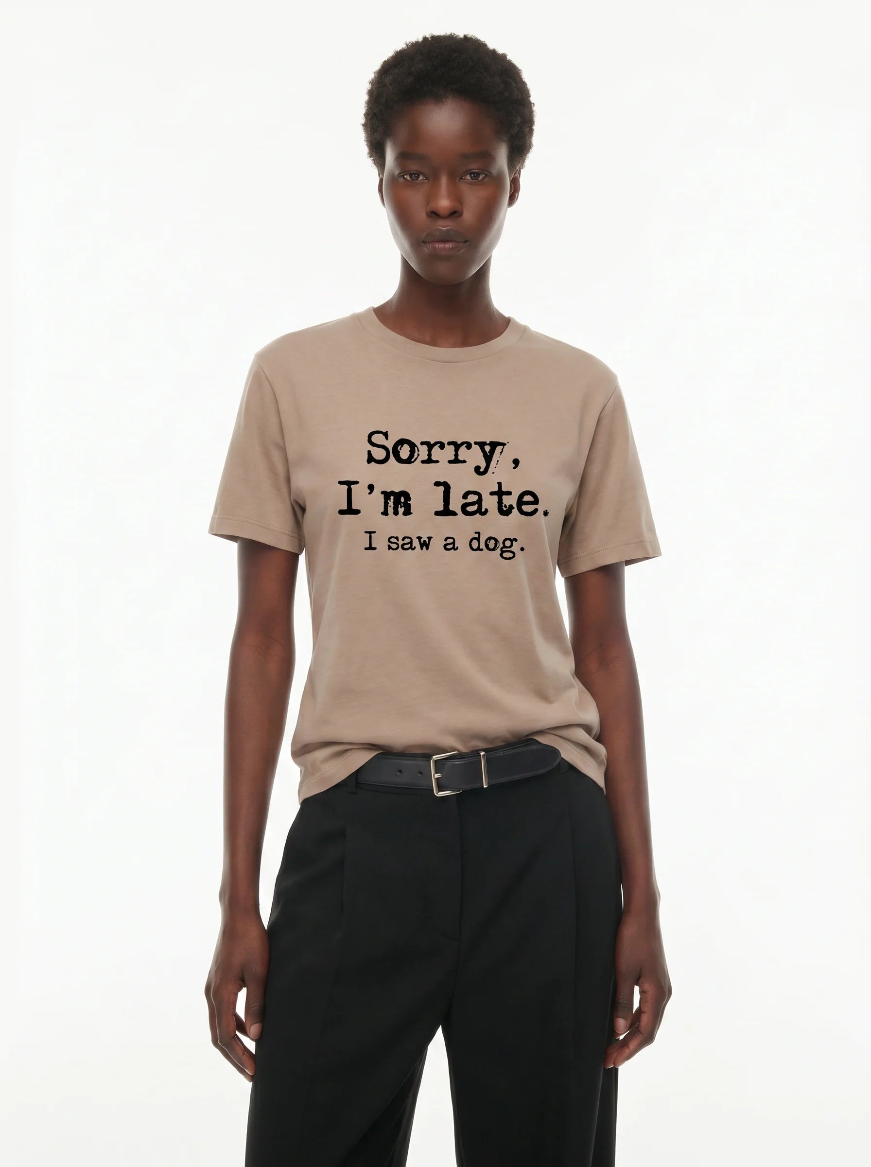 Sorry I'm Late I Saw a Dog T-Shirt – Women's Styling