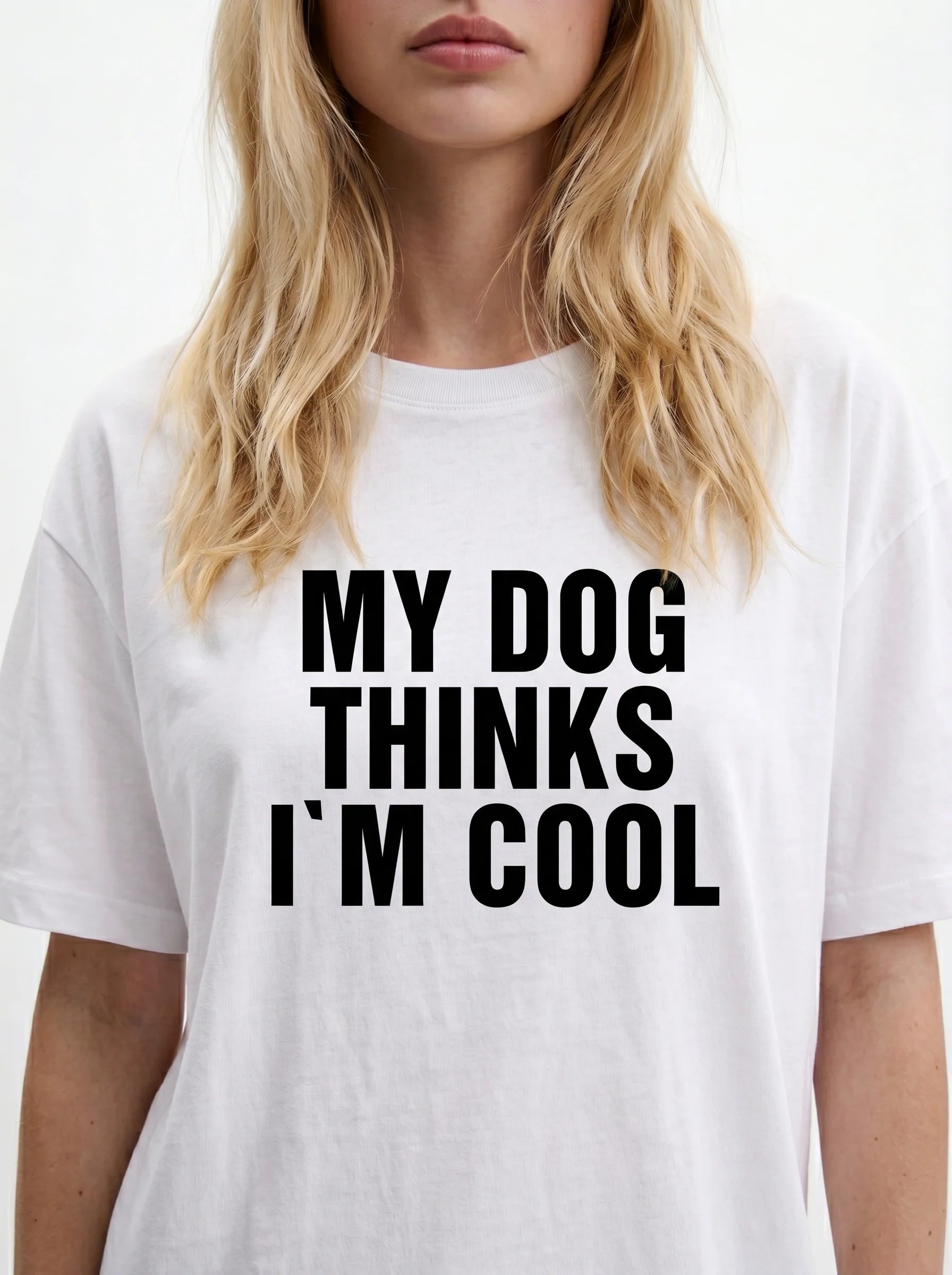 My Dog Thinks I'm Cool T-Shirt