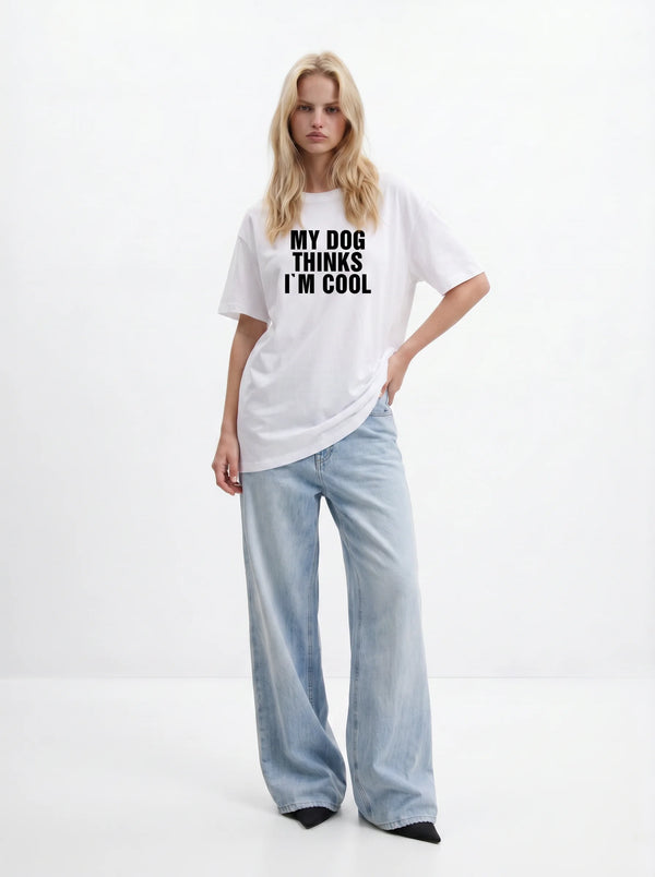 My Dog Thinks I'm Cool T-Shirt