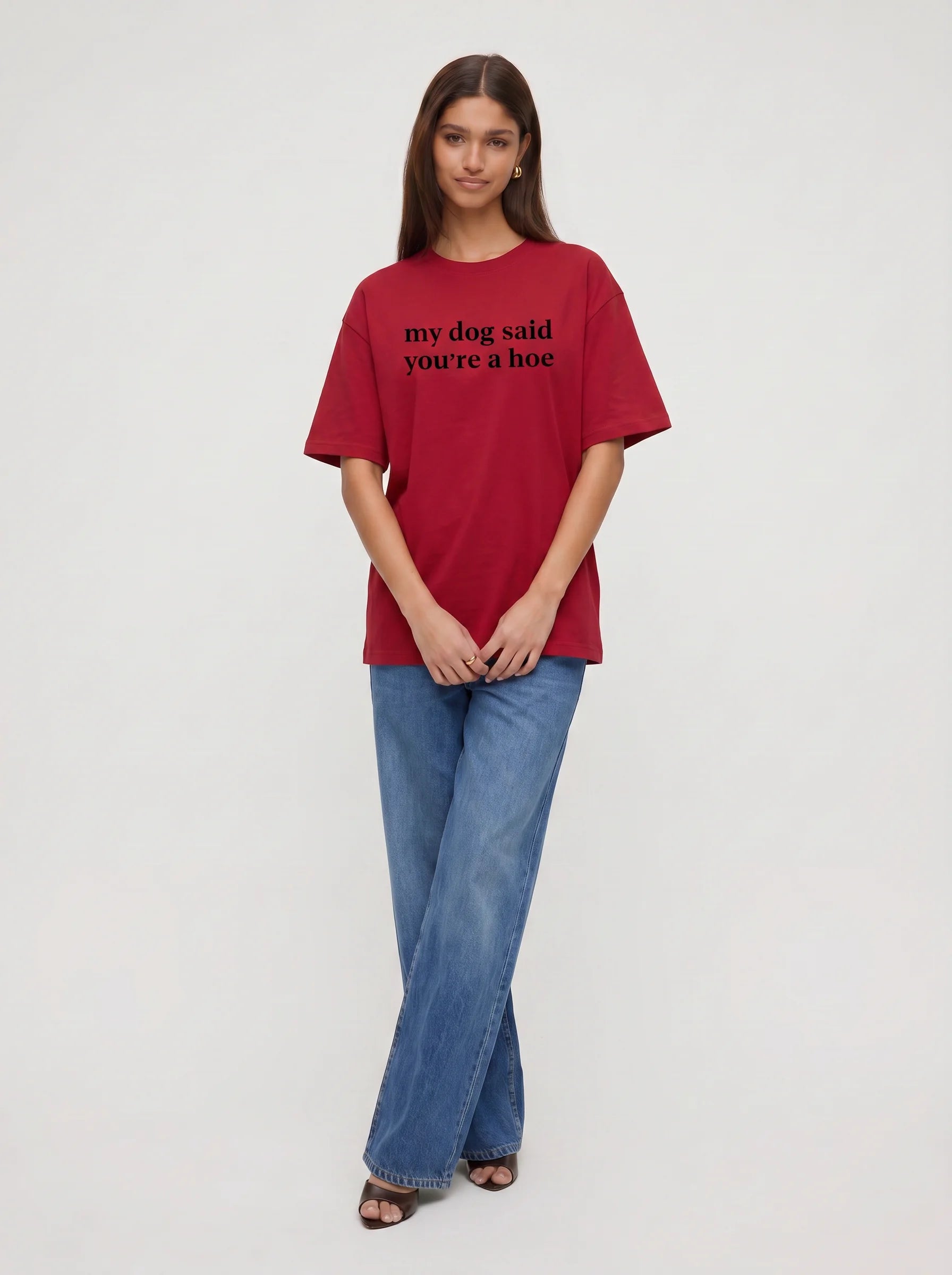 My Dog Said You're A Hoe T-Shirt