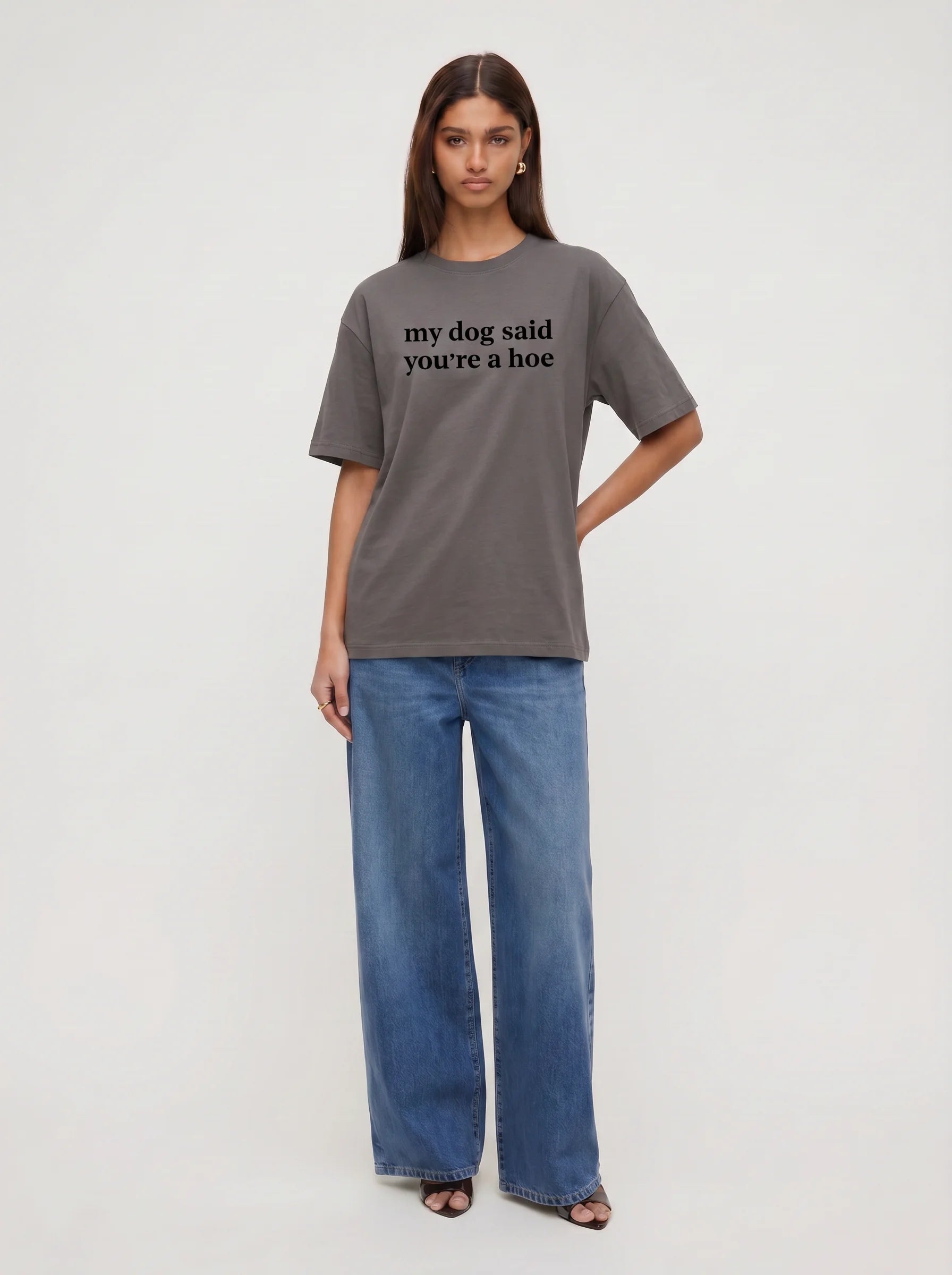 My Dog Said You're A Hoe T-Shirt