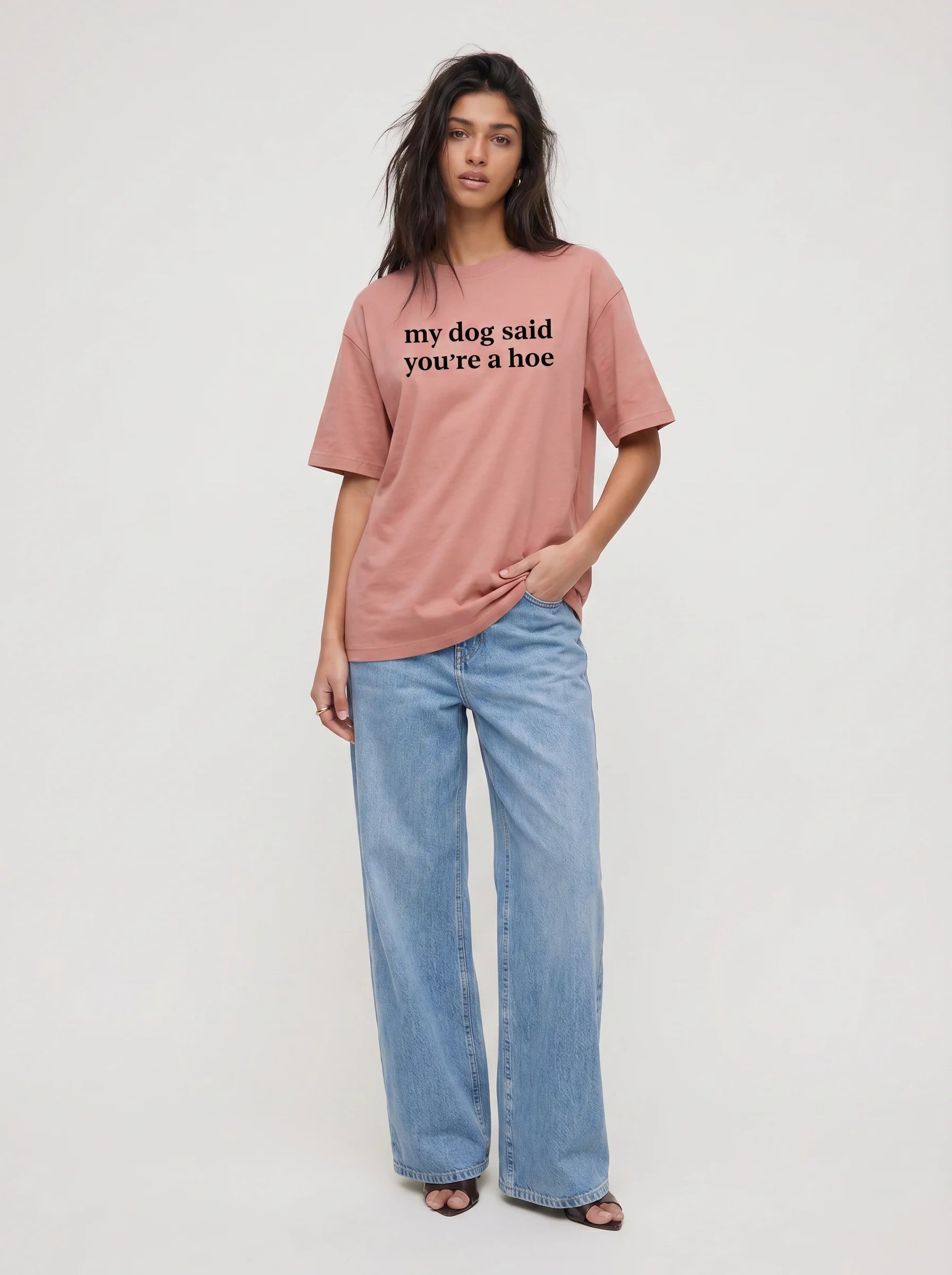 My Dog Said You're A Hoe T-Shirt