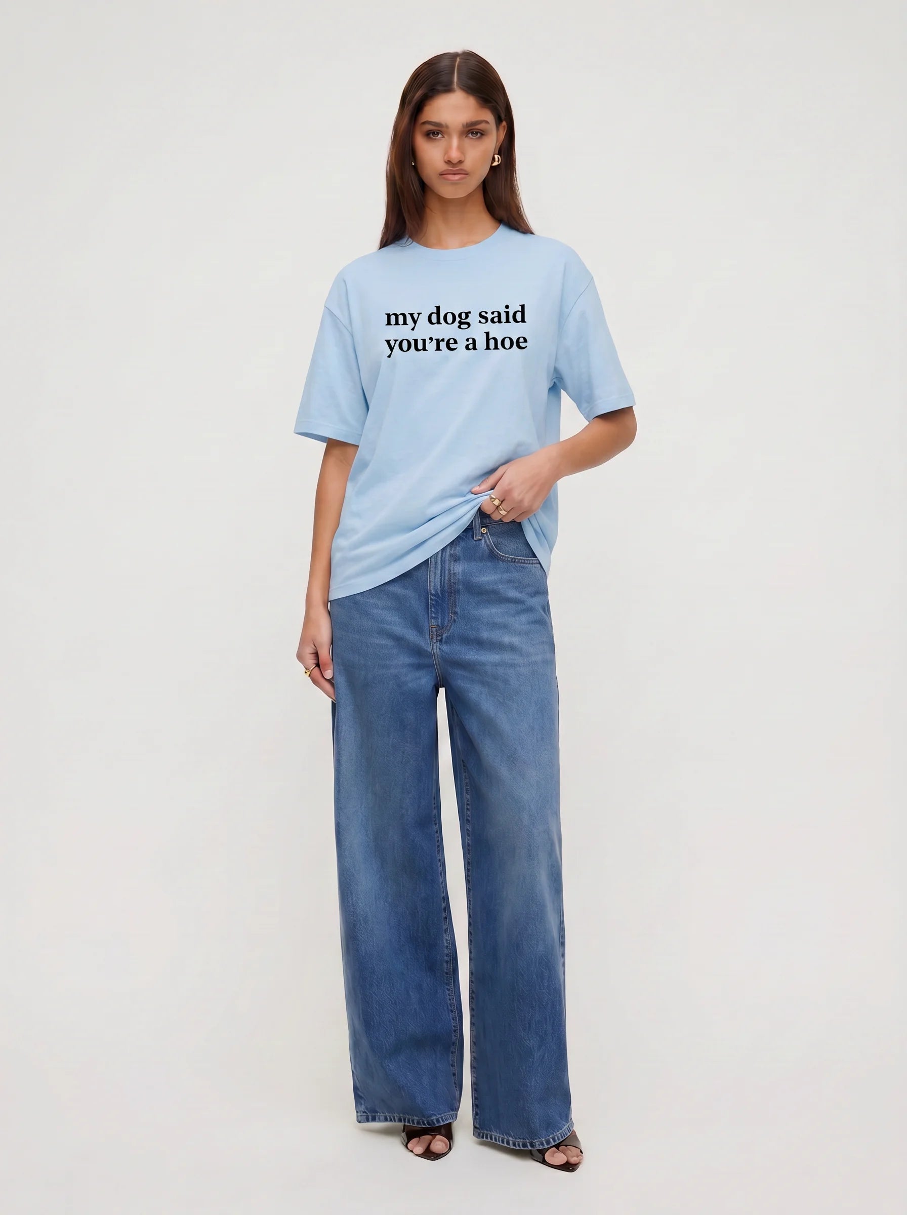 My Dog Said You're A Hoe T-Shirt