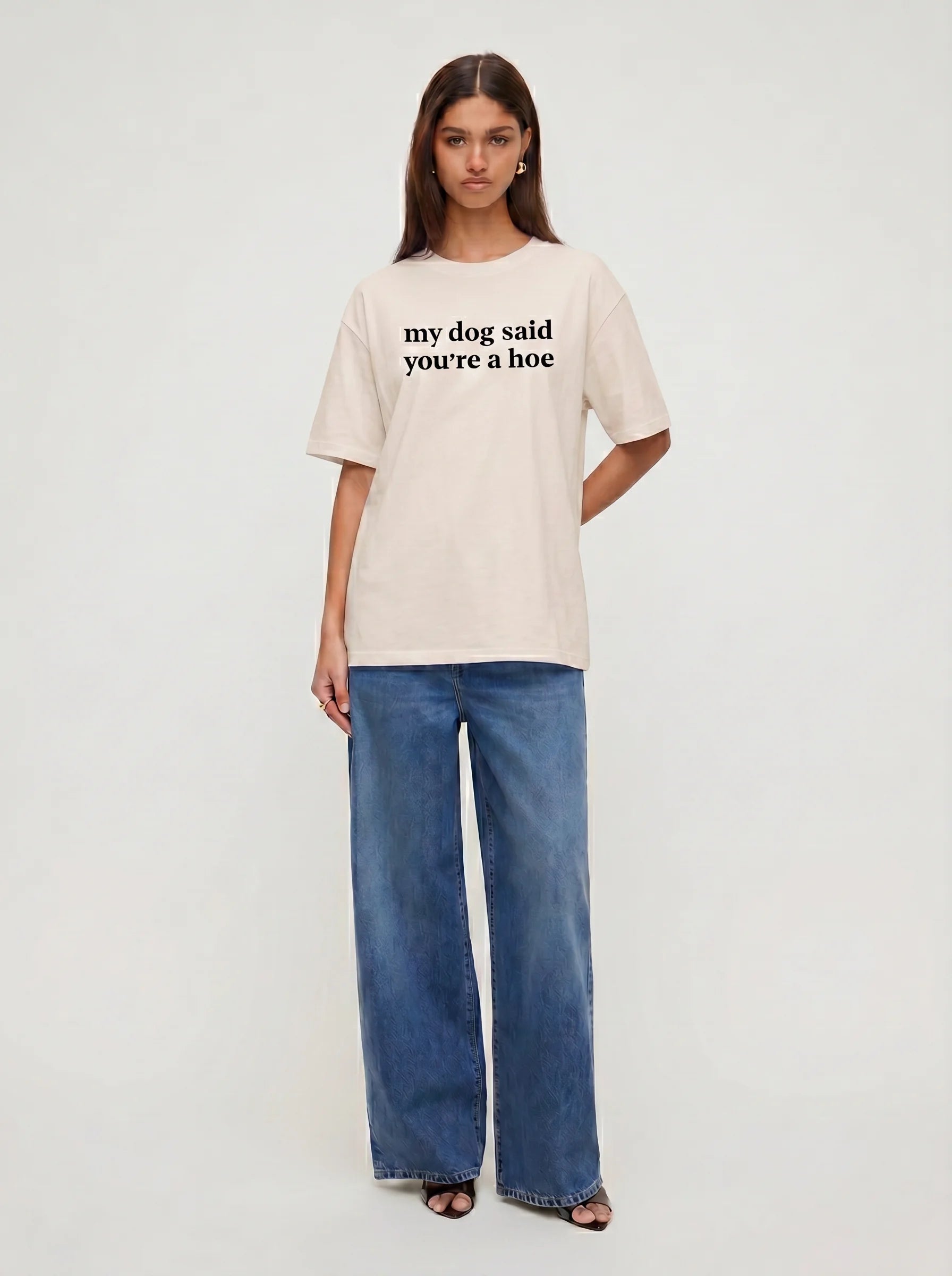 My Dog Said You're A Hoe T-Shirt